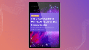 CISO Guide to MITRE ATT&CK in the Energy Sector (Resource)